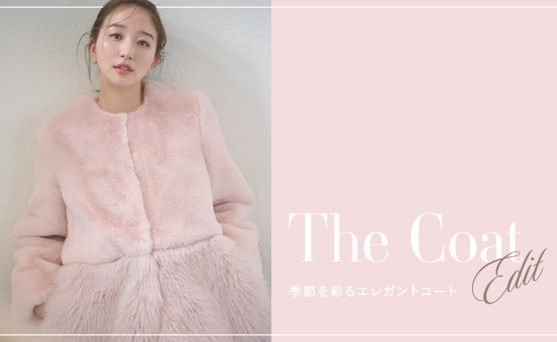 The Coat Edit 季節を彩るエレガントコート