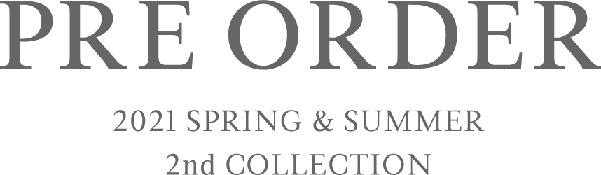 PRE ORDER 2021 SPRING & SUMMER 1ST COLLECTION
