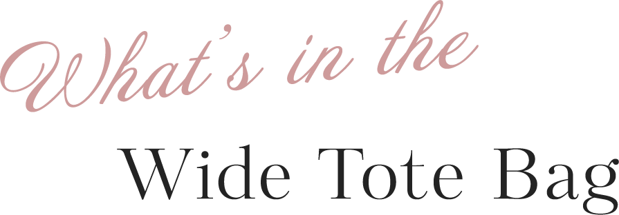 What's in the Wide Tote Bag