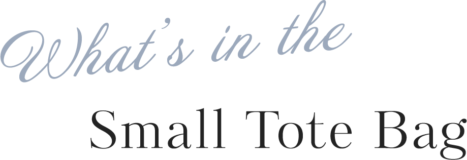 What's in the Small Tote Bag