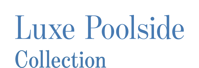 メインタイトル01 Luxe Poolside Collection