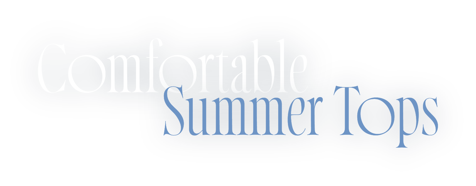 Comfortable Summer Tops